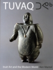 TUVAQ : Inuit Art and the Modern World - Book