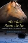 The Flight Across The Ice - The Escape of the East  Prussian Horses - Book