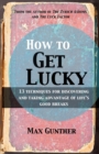 How to Get Lucky : 13 techniques for discovering and taking advantage of life's good breaks - Book