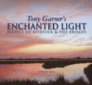 Tony Garner's Enchanted Light : Pastels of Norfolk & the Broads - Book
