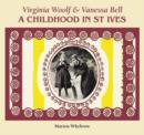 Virginia Woolf & Vanessa Bell : A Childhood in St Ives - Book