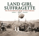 Land Girl Suffragette : The Extraordinary Story of Olive Hockin - Book