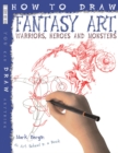 How To Draw Fantasy Art : Warriors, Heroes and Monsters - Book