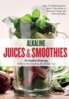 Alkaline Juices and Smoothies : Over 75 rebalancing juices and a 7-day cleanse to boost your energy and restore your glow - Book