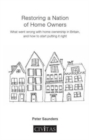 Restoring a Nation of Home Owners : What Went Wrong with Home Ownership in Britain, and How to Start Putting it Right - Book