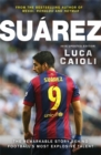 Suarez - 2016 Updated Edition : The Extraordinary Story Behind Football's Most Explosive Talent - Book