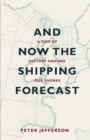 And Now The Shipping Forecast : A tide of history around our shores - Book