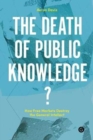 The Death of Public Knowledge? : How Free Markets Destroy the General Intellect - Book