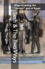 Seth & The Two Ways : Ways of seeing the demon god of Egypt - Book