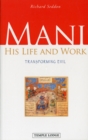 Mani : His Life and Work, Transforming Evil - Book