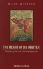 The Heart of the Matter : Discovering the Laws of Living Organisms - Book