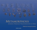 Metamorphosis : Journeys Through Transformation of Form - Book
