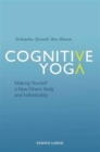 Cognitive Yoga : Making Yourself a New Etheric Body and Individuality - Book