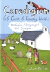 Ceredigion : 40 Coast and Country Walks - Including Aberystwyth and Cardigan - Book