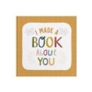 I Made A Book About You : Create a book that's as unique as the person you are gifting it to! - Book