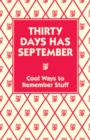Thirty Days Has September : Cool Ways to Remember Stuff - eBook