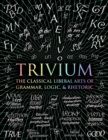 Trivium : The Classical Liberal Arts of Grammar, Logic, & Rhetoric - Book