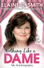 Nothing Like a Dame : My Autobiography - eBook