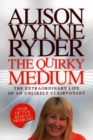 The Quirky Medium : The Extraordinary Life of an Unlikely Clairvoyant - eBook