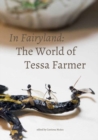 In Fairyland : The World of Tessa Farmer - Book