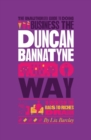 The Unauthorized Guide To Doing Business the Duncan Bannatyne Way : 10 Secrets of the Rags to Riches Dragon - Book