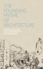 The Founding Myths of Architecture - Book