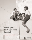 People Apart 1950s Cape Town Revisited : Photographs by Bryan Heseltine - Book