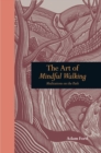 The Art of Mindful Walking : Meditations on the Path - Book