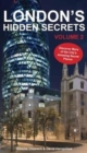 London's Hidden Secrets : Discover More of the City's Amazing Secret Places Volume 2 - Book