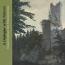 A Dialogue with Nature : Romantic Landscapes from Britain and Germany - Book