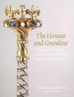 The Honour and Grandeur : Regalia, Gold and Silver at the Mansion House - Book