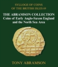 Sylloge of Coins of the British Isles 69 : The Abramson Collection, Coins of Early Anglo-Saxon England and the North Sea Area - Book