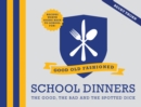 Good Old-Fashioned School Dinners : The good, the bad and the spotted dick - Book