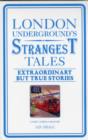 London Underground's Strangest Tales : Extraordinary but true stories - Book