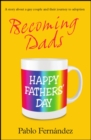 Becoming Dads : A Gay Couple's Journey to Adoption - Book