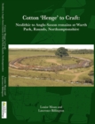 Cotton ‘Henge’ to Craft : Neolithic to Anglo-Saxon Remains at Warth Park, Raunds, Northamptonshire - Book