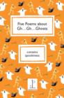Five Poems About Gh...Gh...Ghosts - Book
