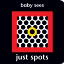 Baby Sees: Just Spots - Book