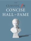 The Classic FM Concise Hall of Fame : Your guide to the greatest music ever composed - eBook