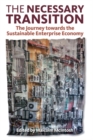 The Necessary Transition : The Journey towards the Sustainable Enterprise Economy - Book