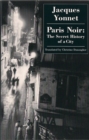 Paris Noir : The Secret History of a City - eBook
