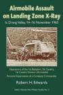 Airmobile Assault on Landing Zone X-ray, Ia Drang Valley, 14-16 November 1965 : Operations of the 1st Battalion, 7th Cavalry, 1st Cavalry Division (airmobile) - Personal Experiences of a Company Comma - Book