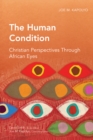 The Human Condition : Christian Perspectives Through African Eyes - eBook