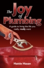 The Joy of Plumbing : A Guide to Living the Life You Really, Really Want - Book
