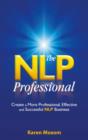 The NLP Professional : Create a More Professional, Effective and Successful NLP Business - Book