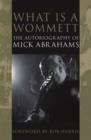 What is a Wommett? : The Autobiography of Mick Abrahams - eBook