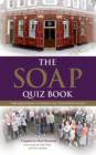 The Soap Quiz Book : 1,000 Questions Covering all Television Soaps - eBook