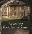 Revealing the Charterhouse: The Making of a London Landmark - Book