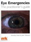 Eye Emergencies : The practitioner's guide - eBook