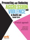 Preventing and Reducing Aggression and Violence in Health and Social Care - eBook